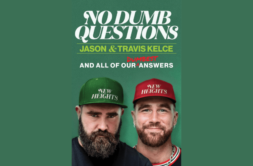 Jason and Travis Kelce Book 2026 'No Dumb Questions with Jason & Travis: And All of Our Dumbest Answers'